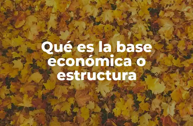 Cómo se manifiesta la base económica en la vida cotidiana
