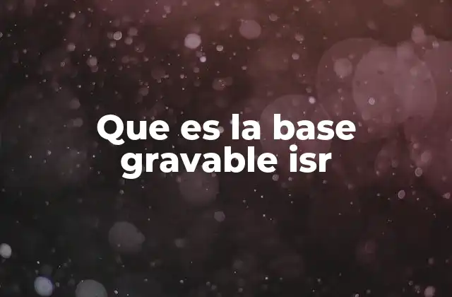 Que es la Base Gravable Isr