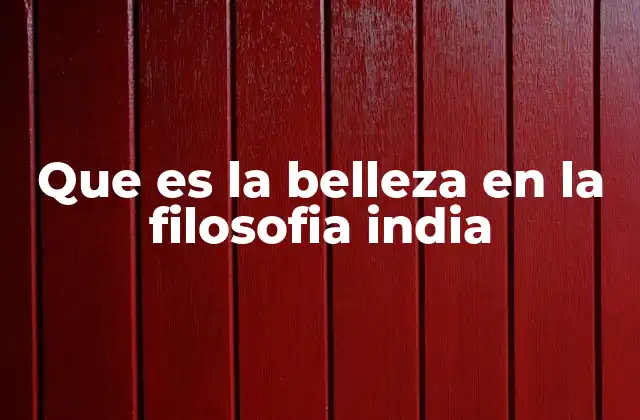 La conexión entre la belleza y lo trascendental en la filosofía india