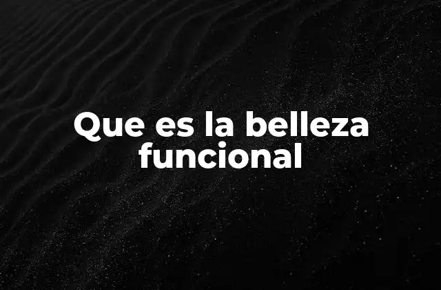 Que es la Belleza Funcional