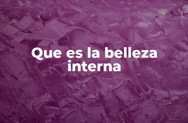 Que es la Belleza Interna