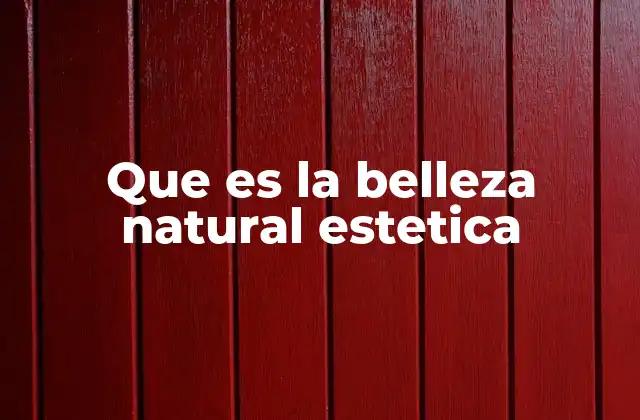 Que es la Belleza Natural Estetica