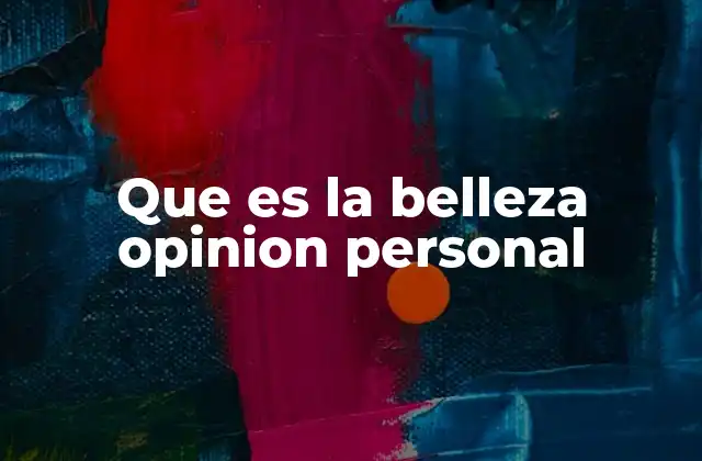 Que es la Belleza Opinion Personal
