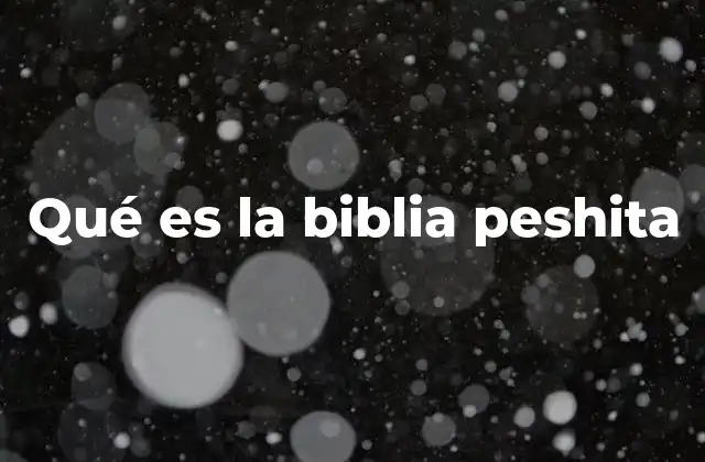 Qué es la Biblia Peshita