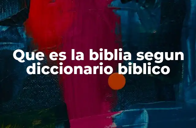 Que es la Biblia Segun Diccionario Biblico