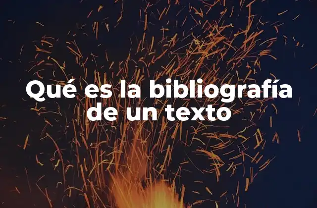 Qué es la Bibliografía de un Texto