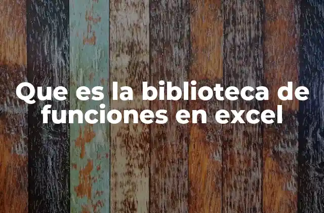 Cómo se organiza la biblioteca de funciones en Excel