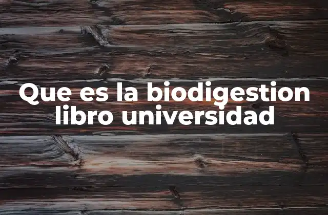 Que es la Biodigestion Libro Universidad
