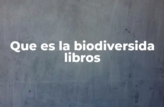 Que es la Biodiversida Libros