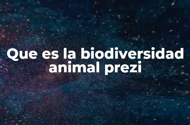 Que es la Biodiversidad Animal Prezi