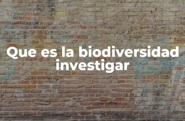 Que es la Biodiversidad Investigar