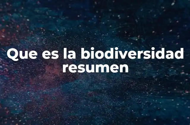 Que es la Biodiversidad Resumen