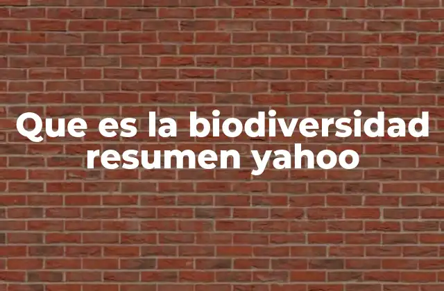 Que es la Biodiversidad Resumen Yahoo