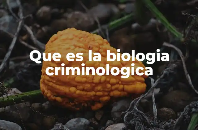 Que es la Biologia Criminologica