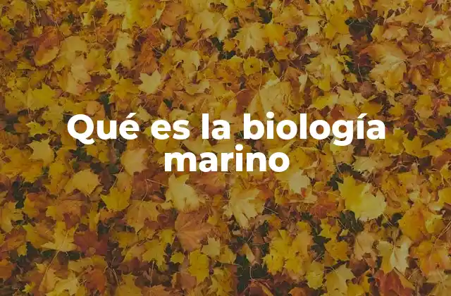 Qué es la Biología Marino