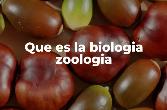 Que es la Biologia Zoologia