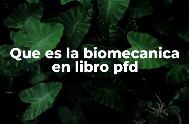 Que es la Biomecanica en Libro Pfd
