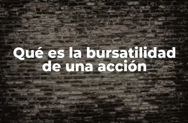Qué es la Bursatilidad de una Acción