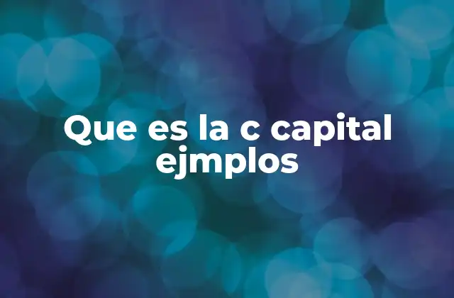 Que es la C Capital Ejmplos