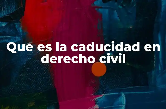 Que es la Caducidad en Derecho Civil