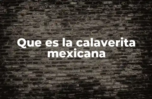Que es la Calaverita Mexicana