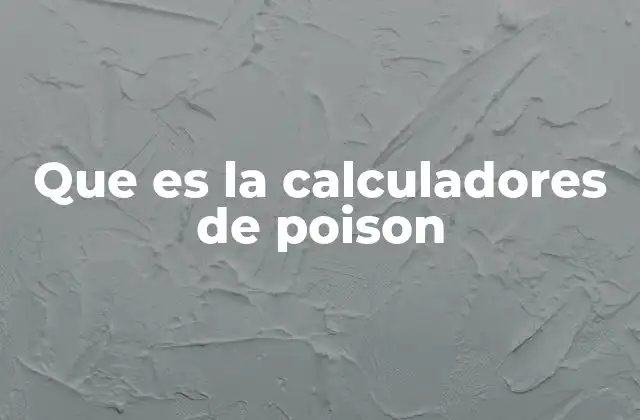 Que es la Calculadores de Poison