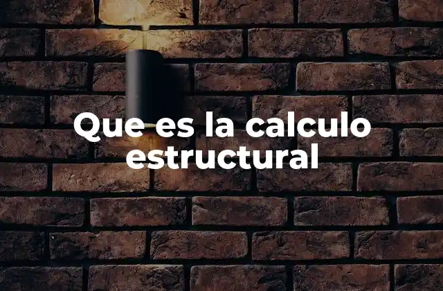 Que es la Calculo Estructural