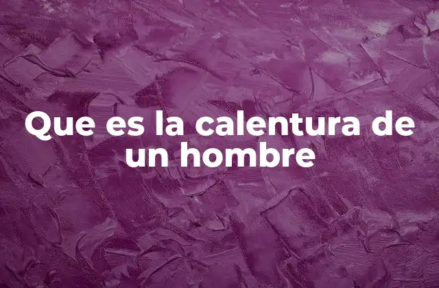 Cómo se manifiesta la calentura sin mencionar el término directamente