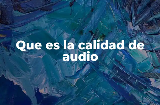 Que es la Calidad de Audio
