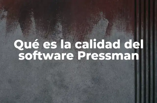 Qué es la Calidad Del Software Pressman