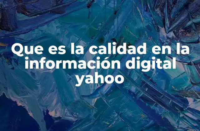 Que es la Calidad en la Información Digital Yahoo