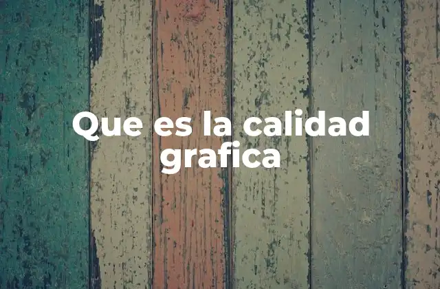 Que es la Calidad Grafica