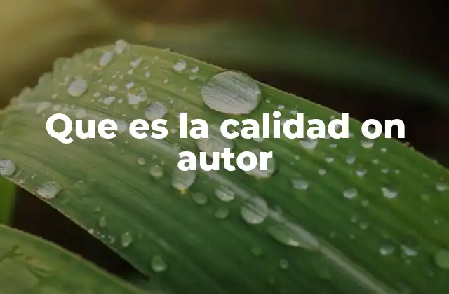 Que es la Calidad On Autor 2 Rasgos que definen a un autor de calidad