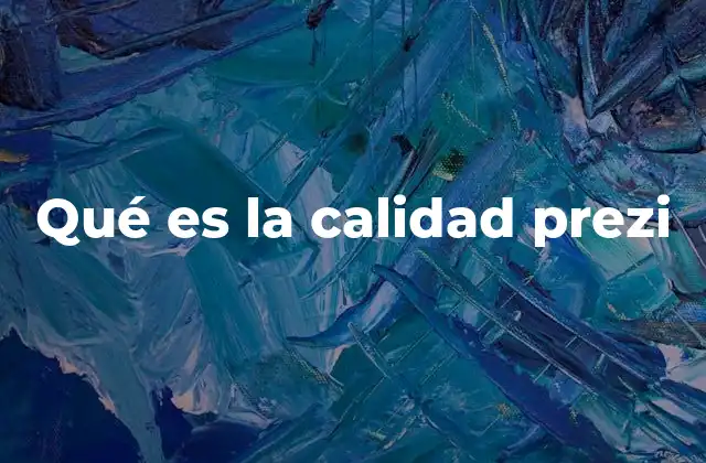 Qué es la Calidad Prezi
