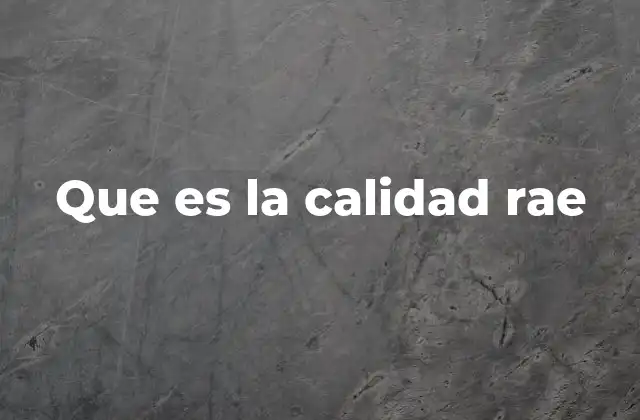 Que es la Calidad Rae