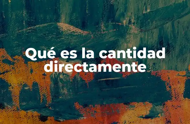 Qué es la Cantidad Directamente