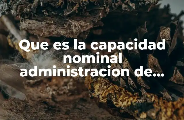 Que es la Capacidad Nominal Administracion de Operaciones