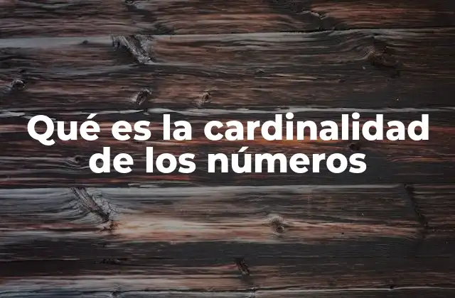 Qué es la Cardinalidad de los Números