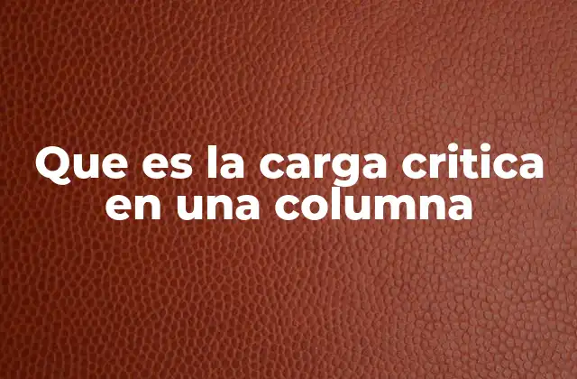 Que es la Carga Critica en una Columna