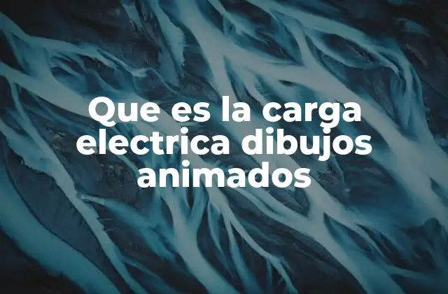 Que es la Carga Electrica Dibujos Animados 2 Cómo los dibujos animados transforman la física en entretenimiento