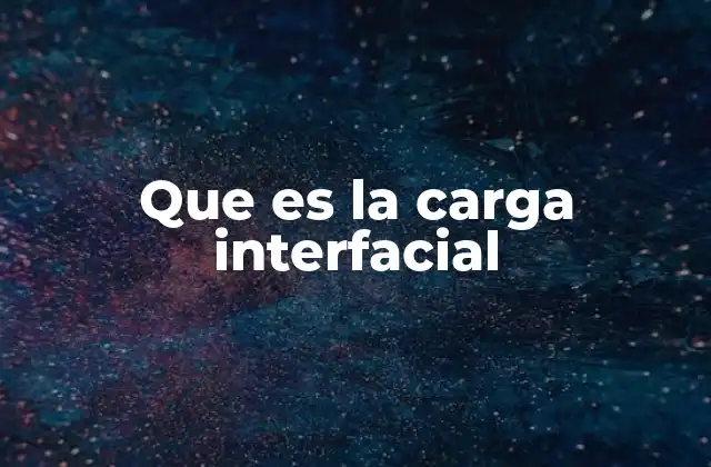 Que es la Carga Interfacial