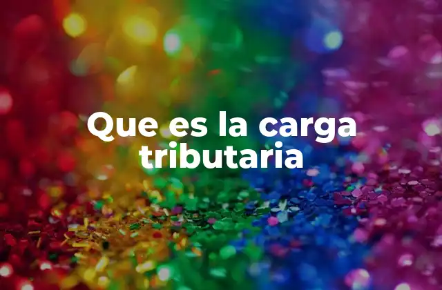 Que es la Carga Tributaria