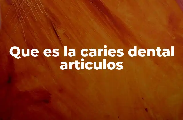 Que es la Caries Dental Articulos