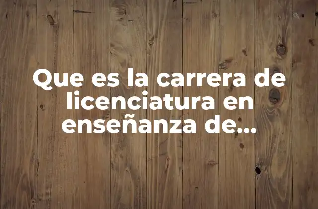Que es la Carrera de Licenciatura en Enseñanza de Matematicas