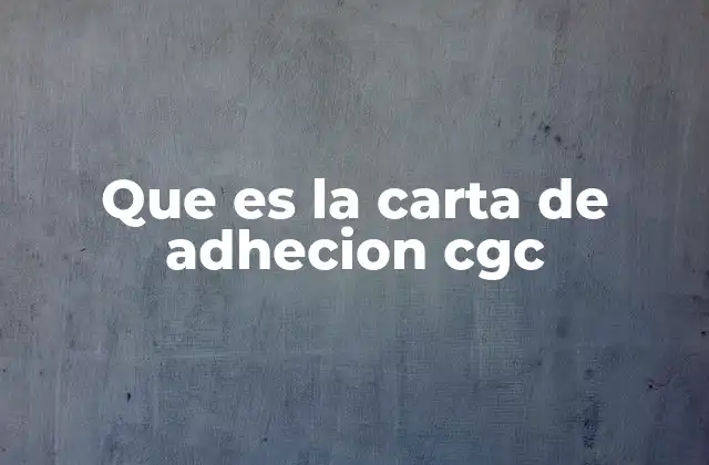 Que es la Carta de Adhecion Cgc