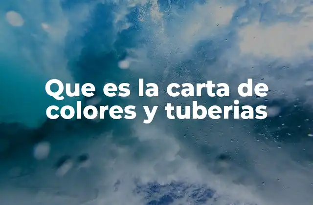 Que es la Carta de Colores y Tuberias
