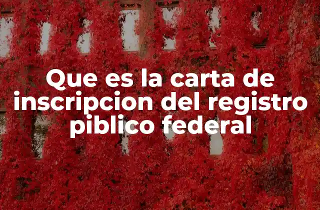 Que es la Carta de Inscripcion Del Registro Piblico Federal