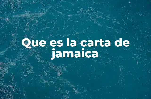 Que es la Carta de Jamaica