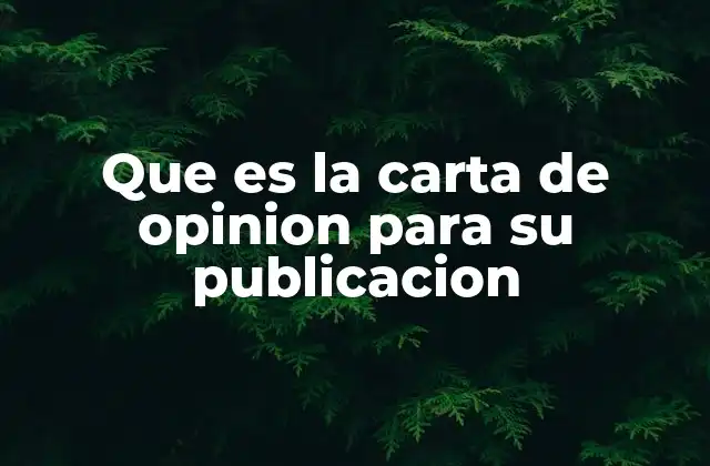 Que es la Carta de Opinion para Su Publicacion