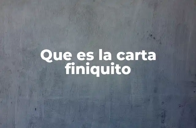 Que es la Carta Finiquito